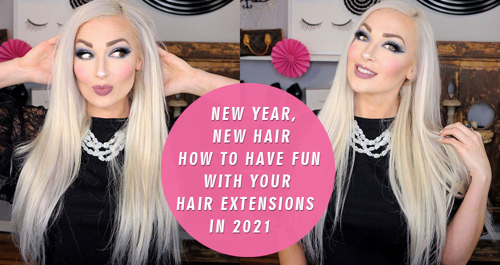 New Year, New Hair: How to Have Fun with Your Hair Extensions in 2021