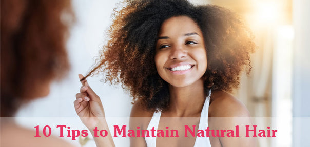 10 Tips to Maintain Natural Hair