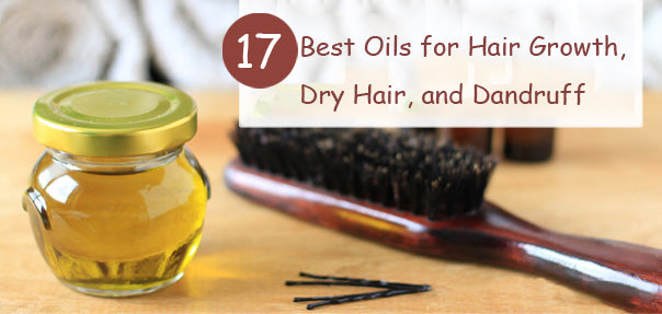 17 Best Oils for Hair Growth, Dry Hair, and Dandruff