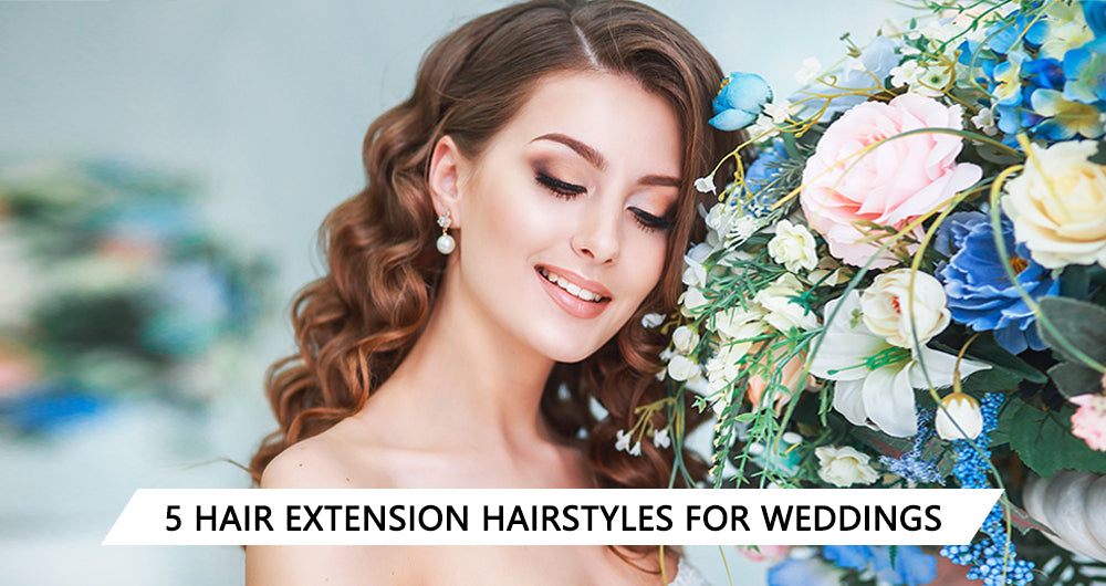 5 Hair Extension Hairstyles for Weddings