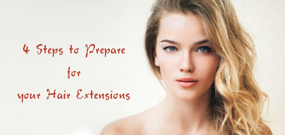 4 Steps to Prepare for your Hair Extensions