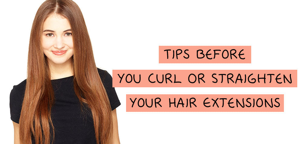 Tips Before You Curl or Straighten Your Hair Extensions