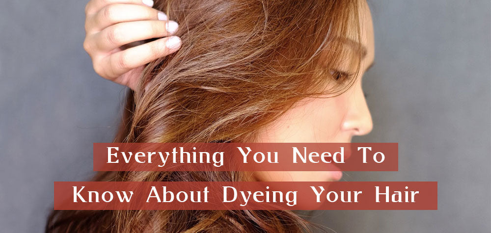 Everything You Need To Know About Dyeing Your Hair