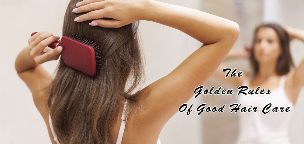 The Golden Rules Of Good Hair Care