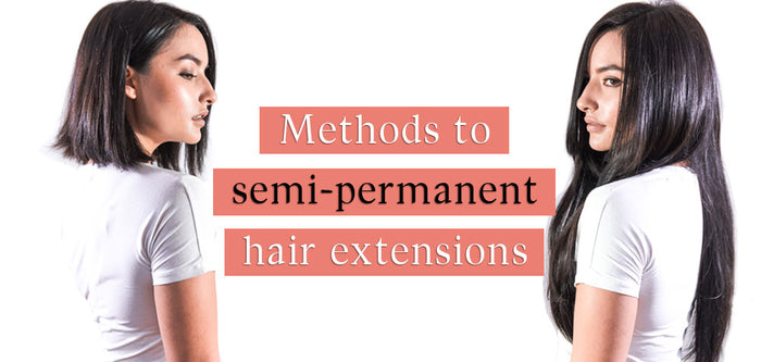 Methods to Semi-Permanent Hair Extensions
