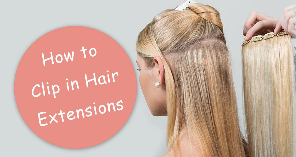 How to Clip in Hair Extensions?