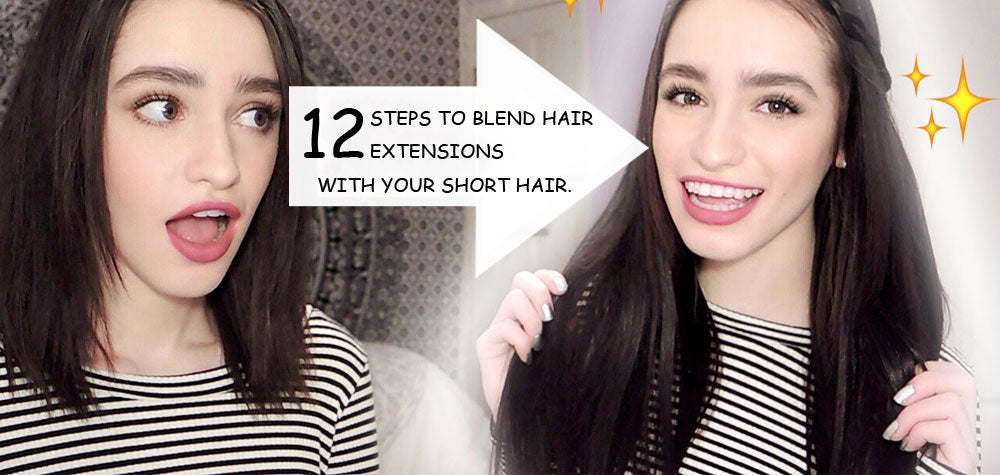 12 Steps to blend hair extensions with your Short Hair