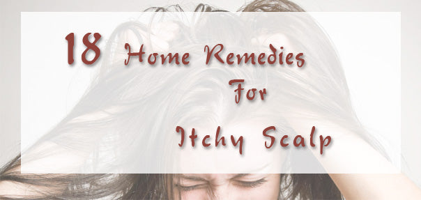 18 Home Remedies For Itchy Scalp