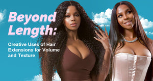 Beyond Length: Creative Uses of Hair Extensions for Volume and Texture