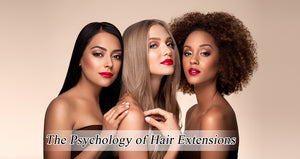 The Psychology of Hair Extensions