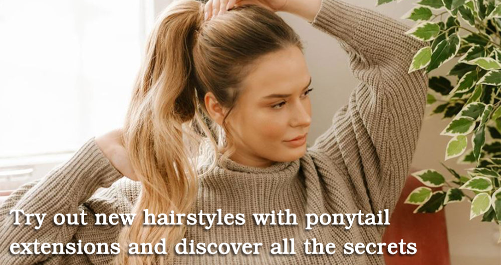 Try Out New Hairstyles with Ponytail Extensions and Discover All The Secrets