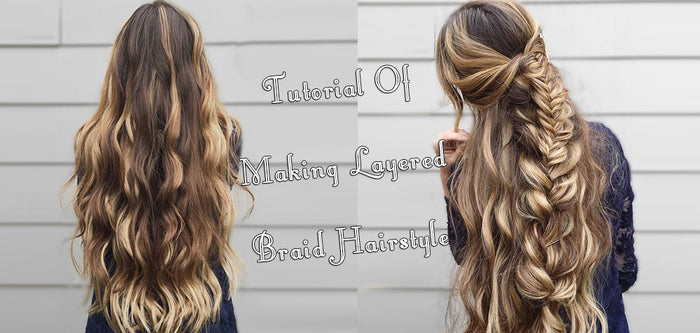 Tutorial Of Making Layered Braid Hairstyle