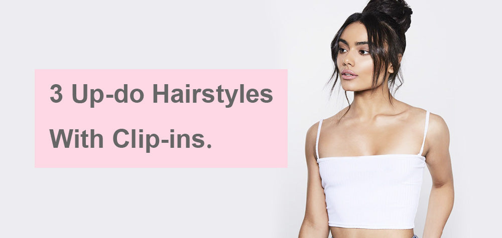 3 Up-do Hairstyles With Clip-ins
