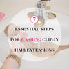 7 Essential Steps for Washing Clip in Hair Extensions