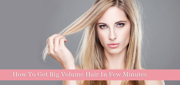How To Get Big Volume Hair In Few Mins