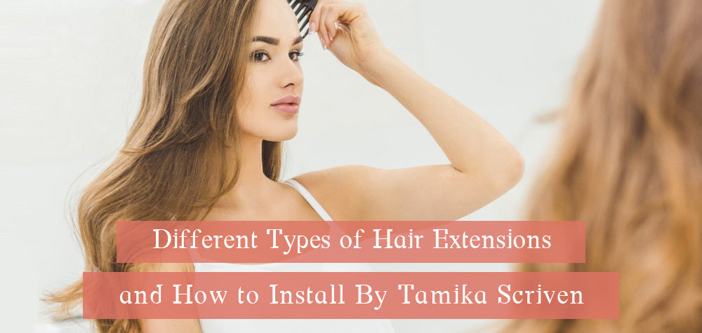 Different Types of Hair Extensions And How to Install