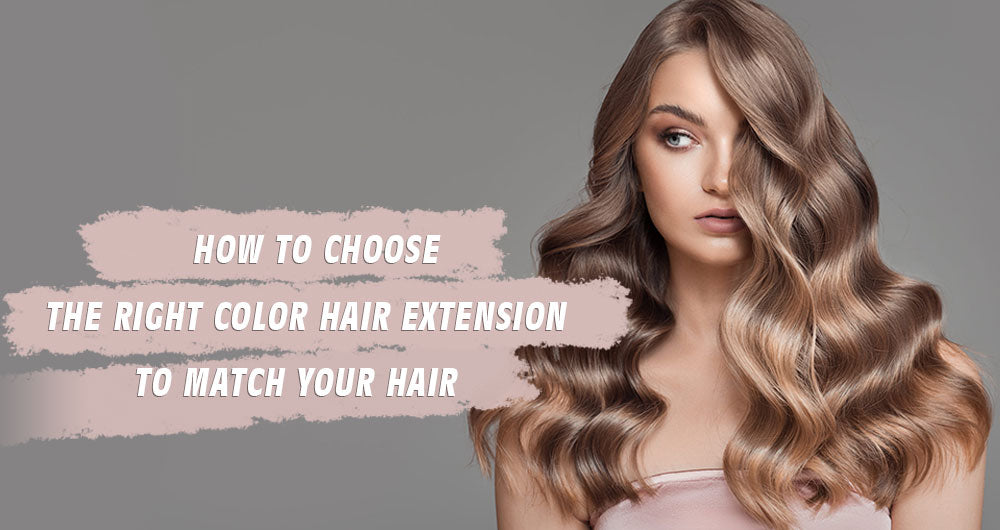 How to Choose the Right Color Hair Extension to Match Your Hair