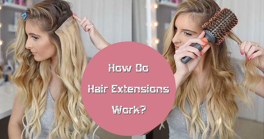 How Do Hair Extensions Work? AmazingBeautyHair