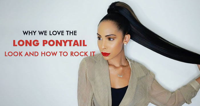 Why We Love the Long Ponytail Look and How to Rock It