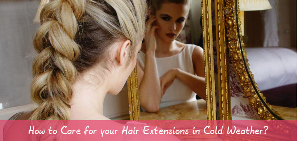 How to Care for your Hair Extensions in Cold Weather