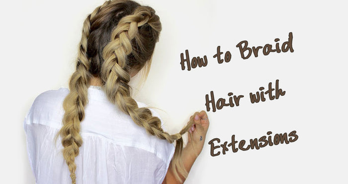 How to Braid Hair with Extensions?