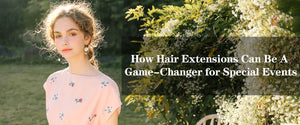 How Hair Extensions Can Be A Game-Changer for Special Events