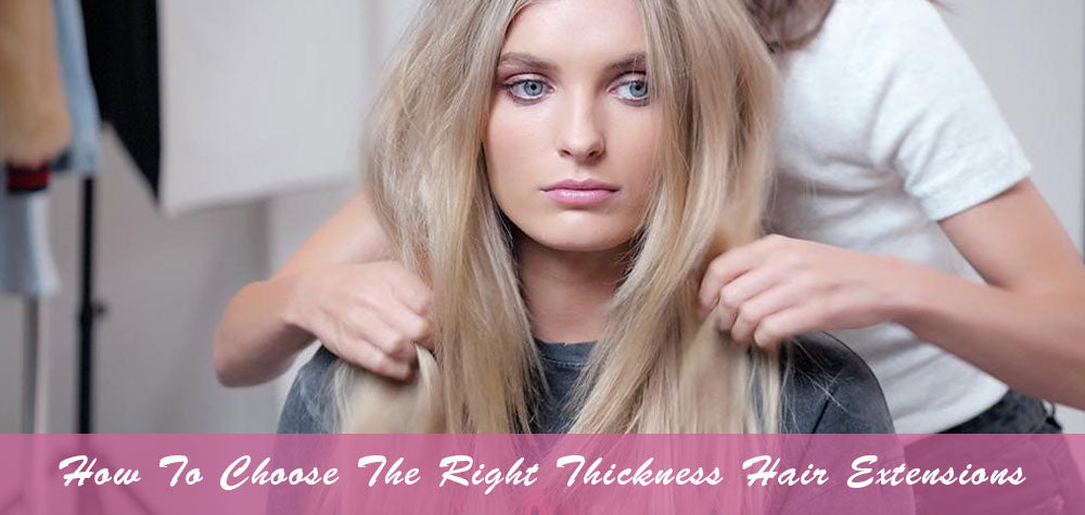 How To Choose The Right Thickness Hair