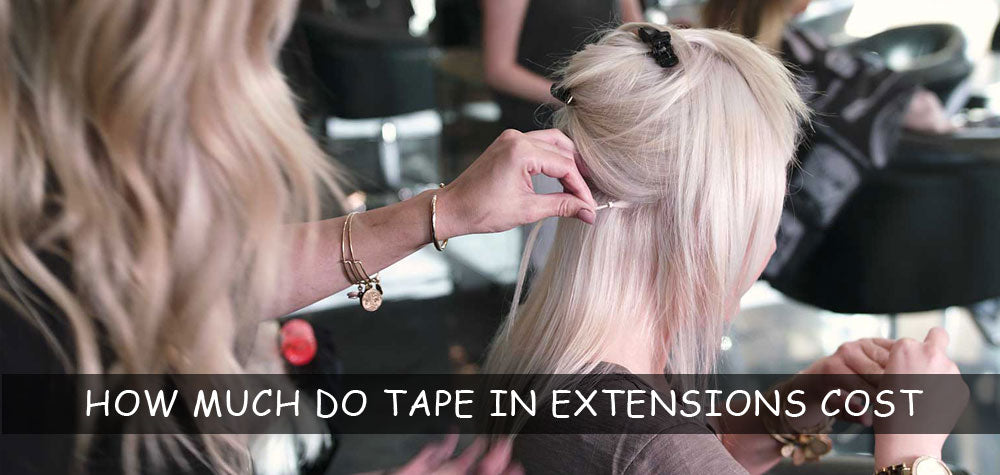 How Much Do Tape in Extensions Cost
