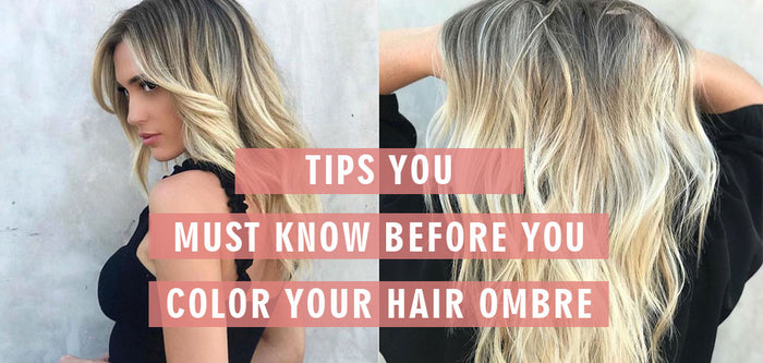 Tips You Must Know Before You Color Your Hair Ombre