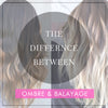 The Difference Between Ombre and Balayage